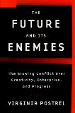 The Future and Its Enemies: The Growing Conflict Over Creativity, Enterprise, and Progress