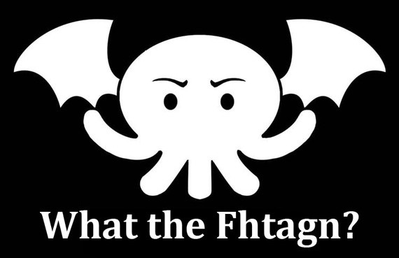 What The Fhtagn?