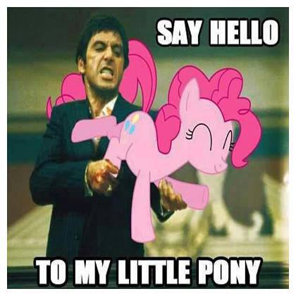 [Bild: say-hello-to-my-little-pony.jpg]