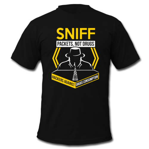 Sniff Packets, Not Drugs - T-Shirt