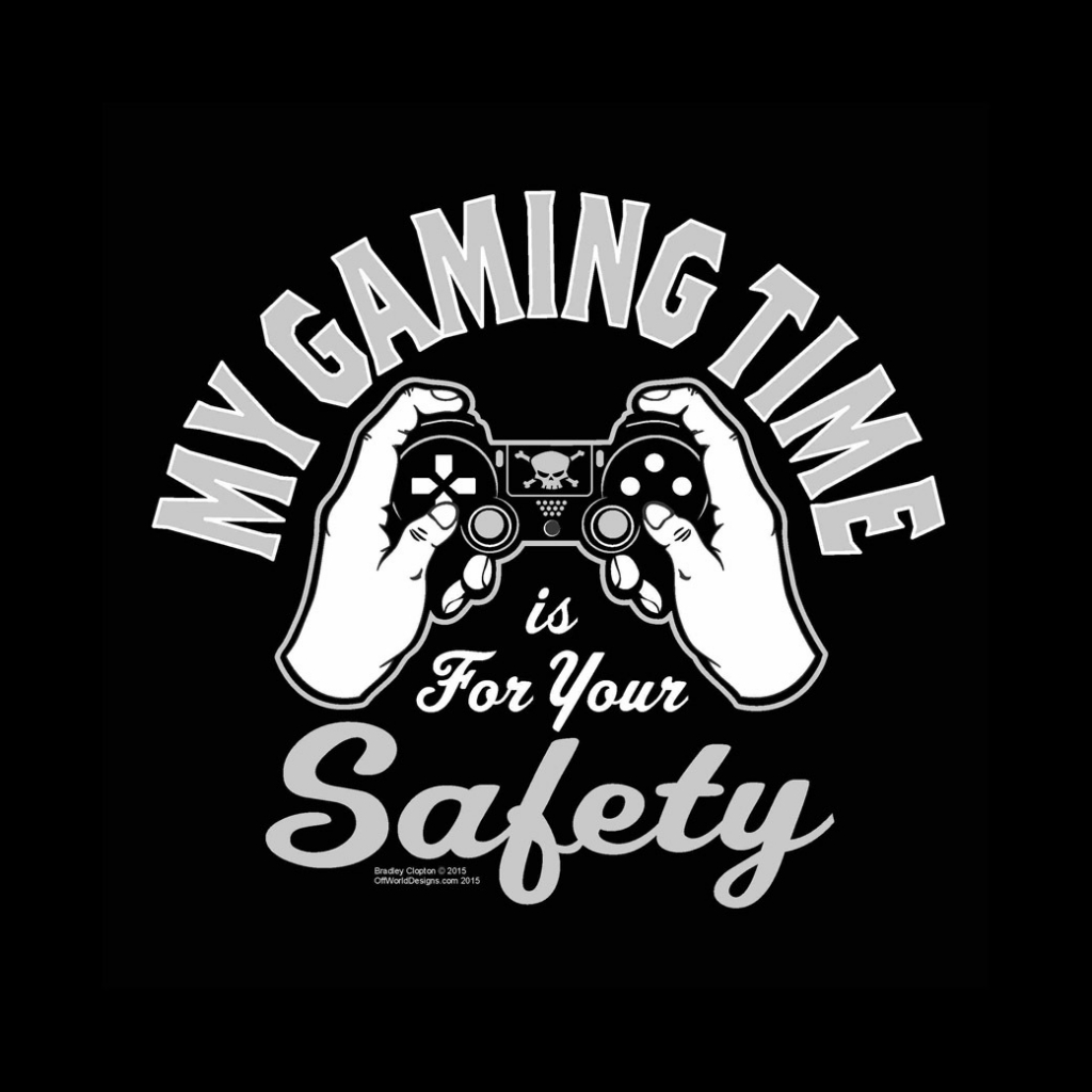 T-Shirt - My Gaming Time Is For Your Safety