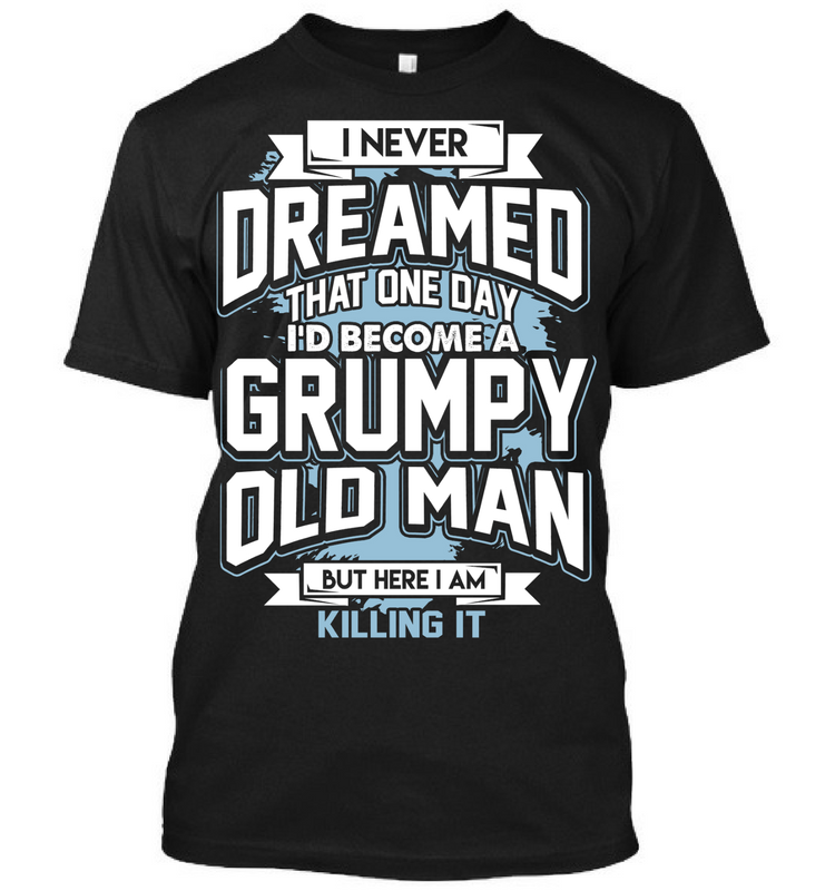 Grumpy Old Man T-Shirt – Brian.Carnell.Com