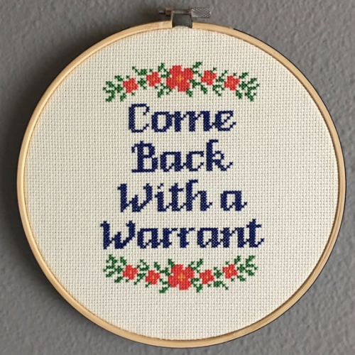 Come Back With A Warrant Needlepoint