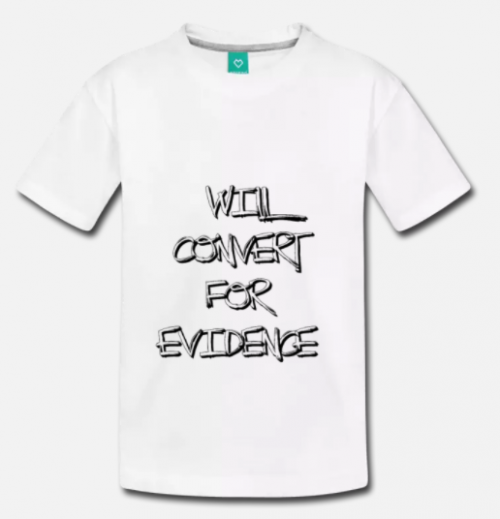 Will Convert for Evidence T-Shirt