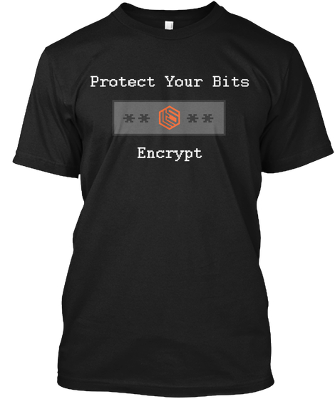 Protect Your Bits - Encrypt T-Shirt