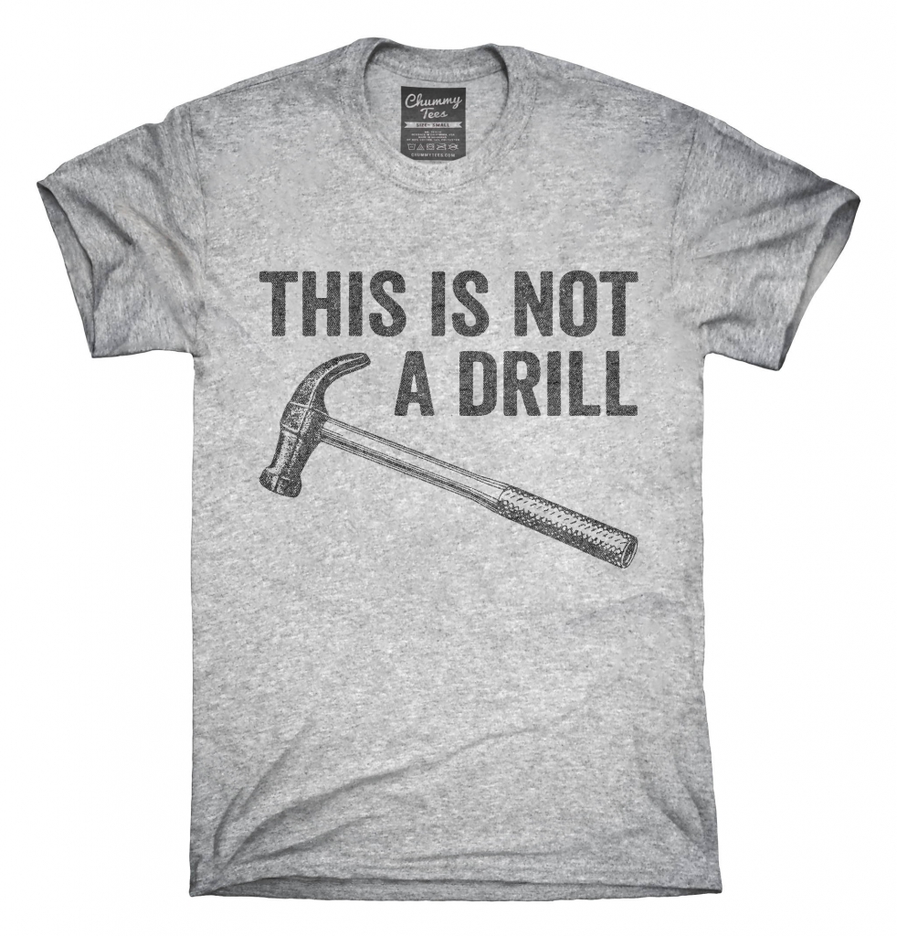 This Is Not A Drill T-Shirt