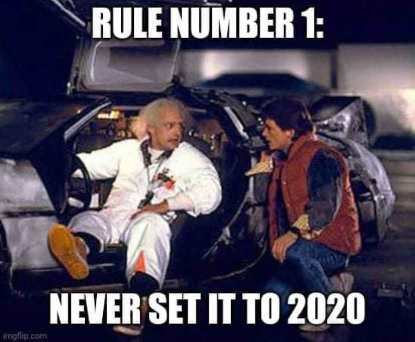 Back to the Future Meme - Rule Number 1: Never Set It to 2020