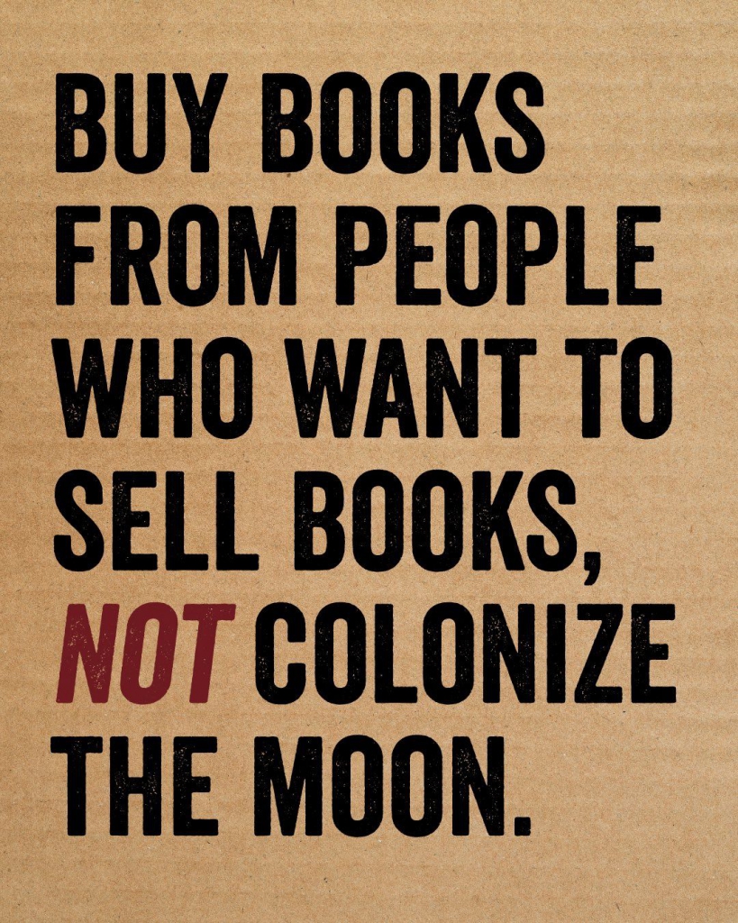 Buy books from people who want to sell books, not colonize the Moon.