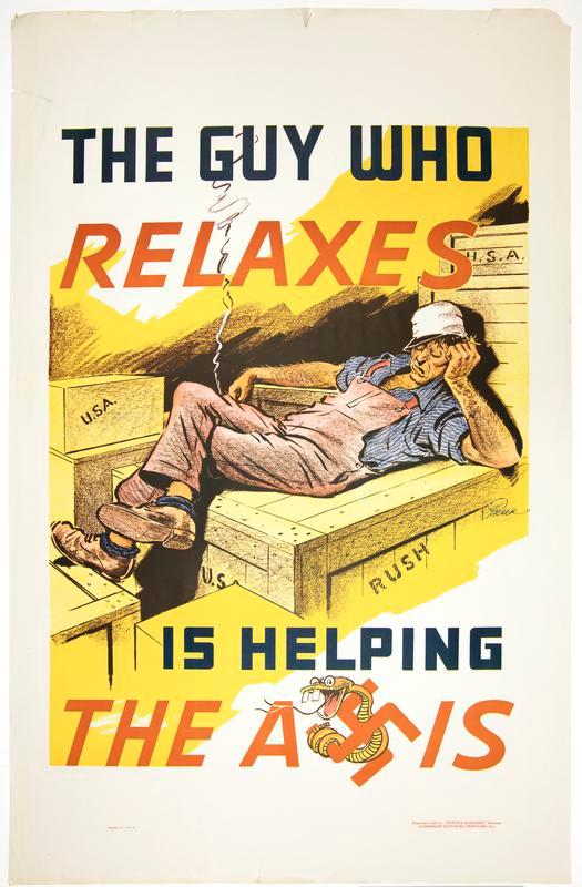 World War II Propaganda Poster - The Guy Who Relaxes Is Helping The Axis