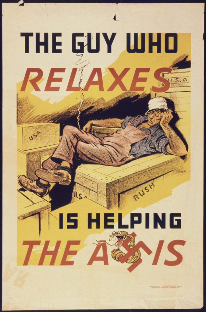 World War II Propaganda Poster - The Guy Who Relaxes Is Helping The Axis