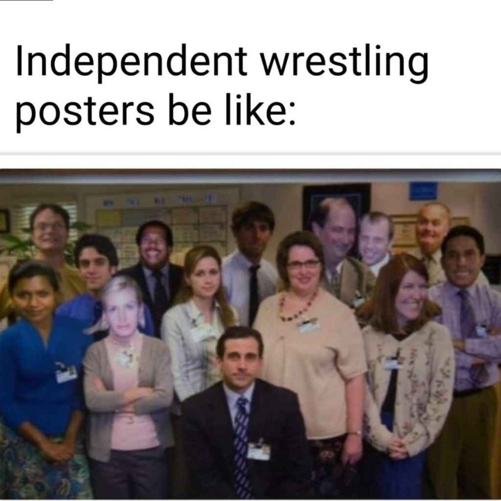 Independent wrestling posters be like