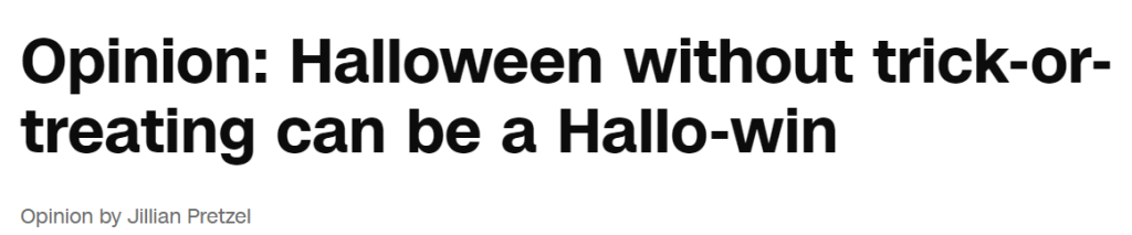 Opinion: Halloween without trick-or-treating can be a Hallo-win